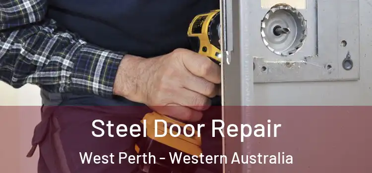 Steel Door Repair West Perth - Western Australia