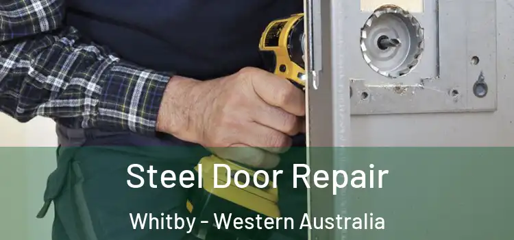 Steel Door Repair Whitby - Western Australia