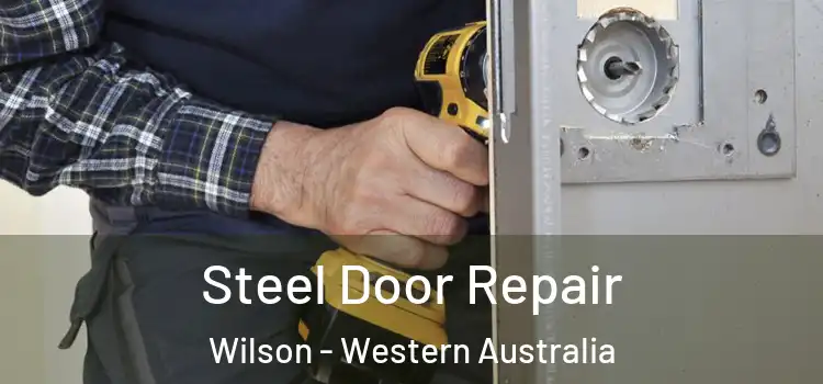 Steel Door Repair Wilson - Western Australia