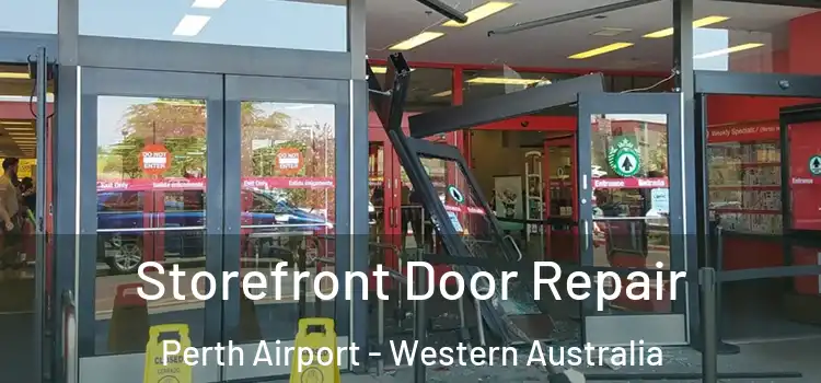 Storefront Door Repair Perth Airport - Western Australia