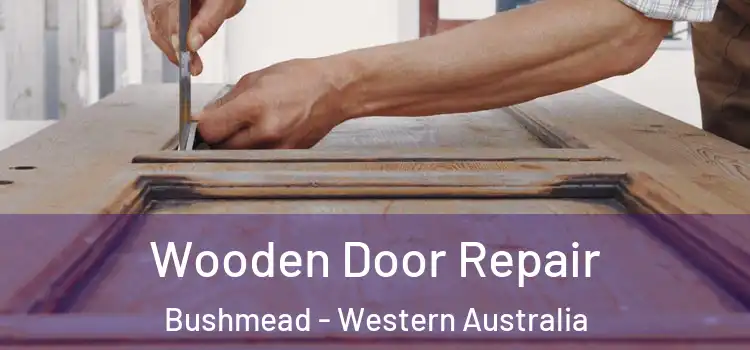 Wooden Door Repair Bushmead - Western Australia