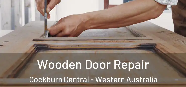 Wooden Door Repair Cockburn Central - Western Australia