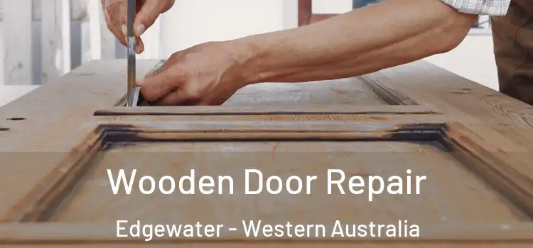 Wooden Door Repair Edgewater - Western Australia