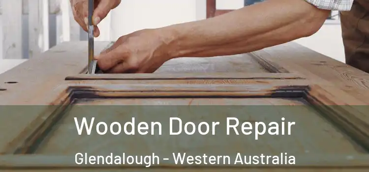 Wooden Door Repair Glendalough - Western Australia