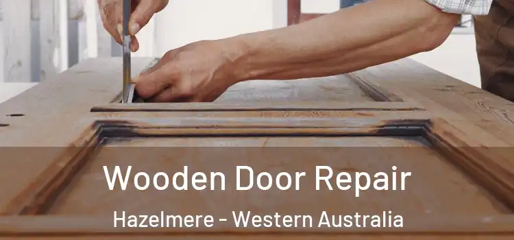 Wooden Door Repair Hazelmere - Western Australia