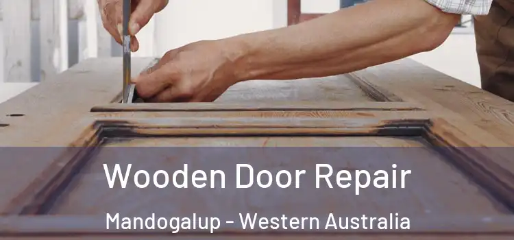 Wooden Door Repair Mandogalup - Western Australia
