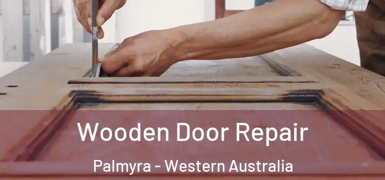 Wooden Door Repair Palmyra - Western Australia