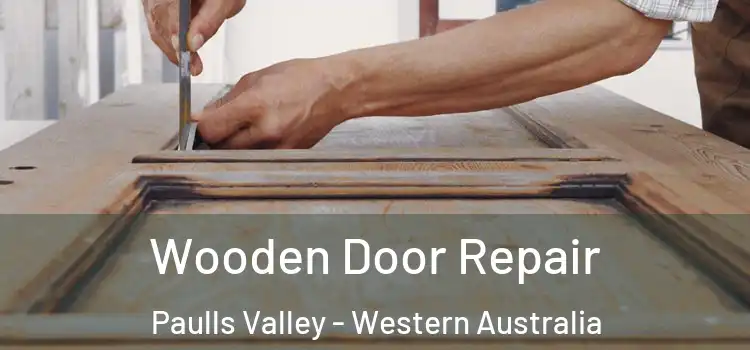 Wooden Door Repair Paulls Valley - Western Australia