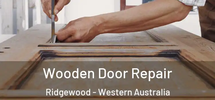 Wooden Door Repair Ridgewood - Western Australia