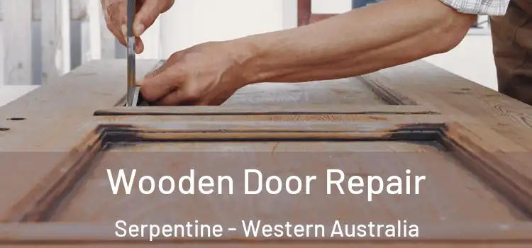 Wooden Door Repair Serpentine - Western Australia