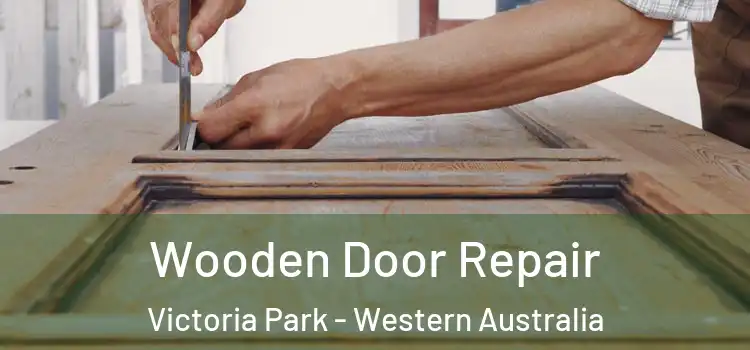 Wooden Door Repair Victoria Park - Western Australia